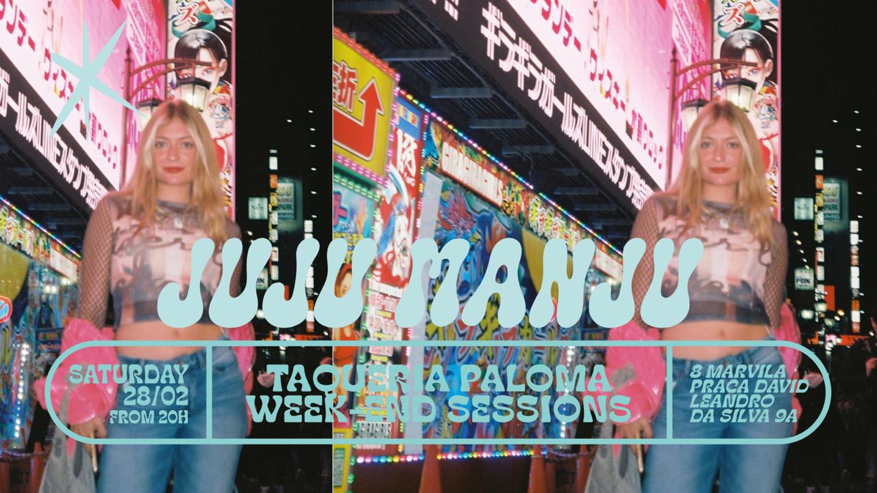 Juju Manju - Taqueria Paloma Weekend Sessions - Feb 28th