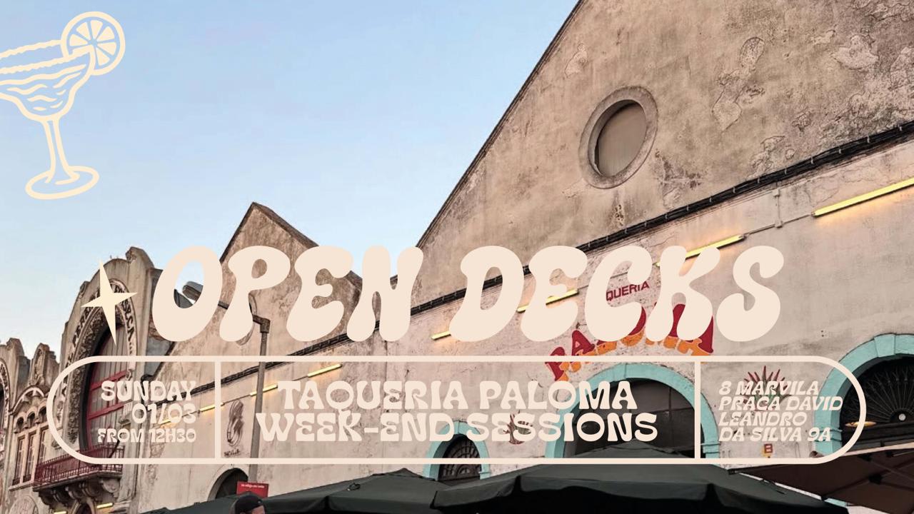 Open Decks - Taqueria Paloma Weekend Sessions - March 1st