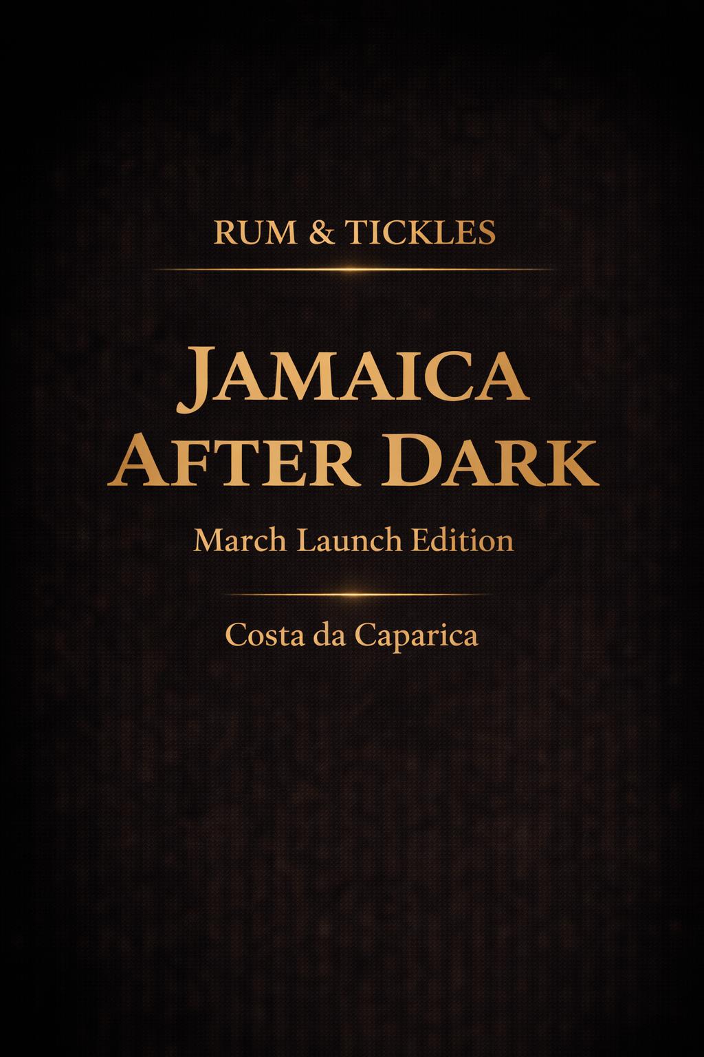 Rum & Tickles: Jamaica After Dark – March Launch Edition