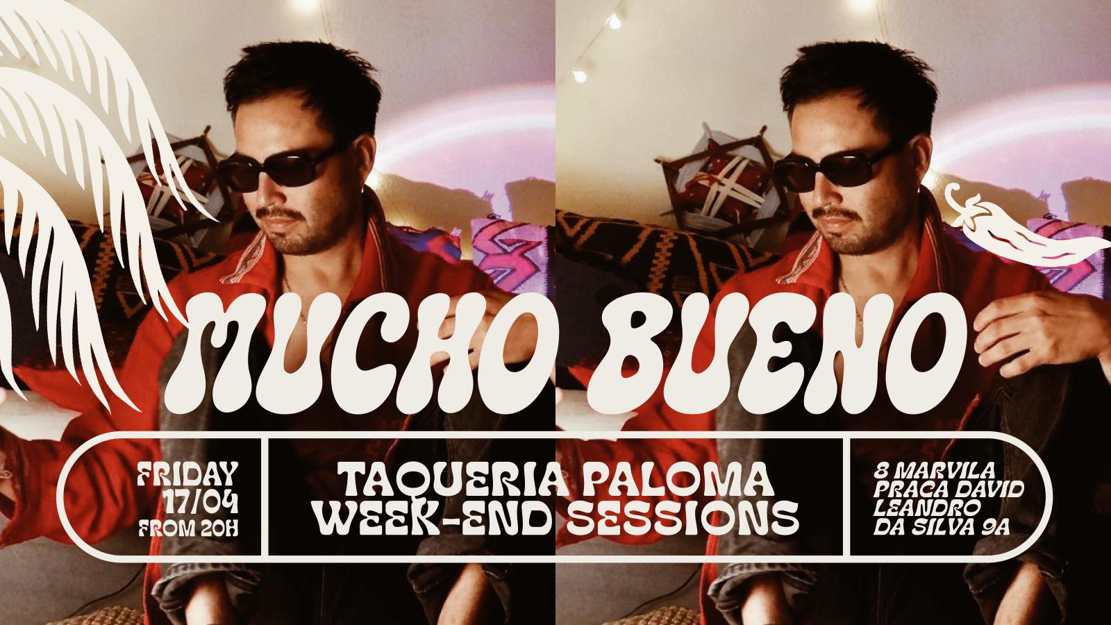 Mucho Bueno - Taqueria Paloma Weekend Sessions - April 17th