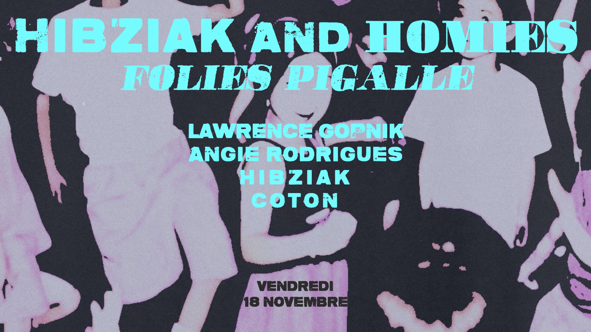 Hibziak & Homies @ Folies Pigalle