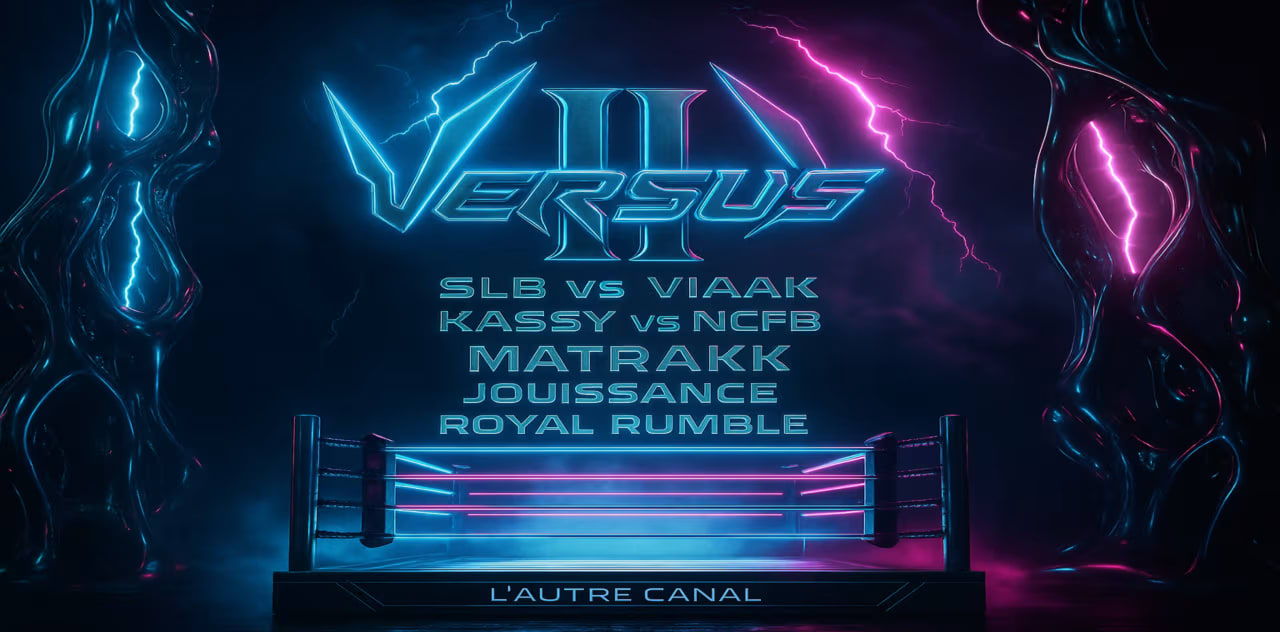 𝐉𝐎𝐔𝐈𝐒𝐒𝐀𝐍𝐂𝐄 Présente 𝐕𝐄𝐑𝐒𝐔𝐒 𝐈𝐈 • W/ Matrakk + Slb 𝐯𝐬 Viiak + Kassy 𝐯𝐬 Ncfb • L’Autre Canal Nancy