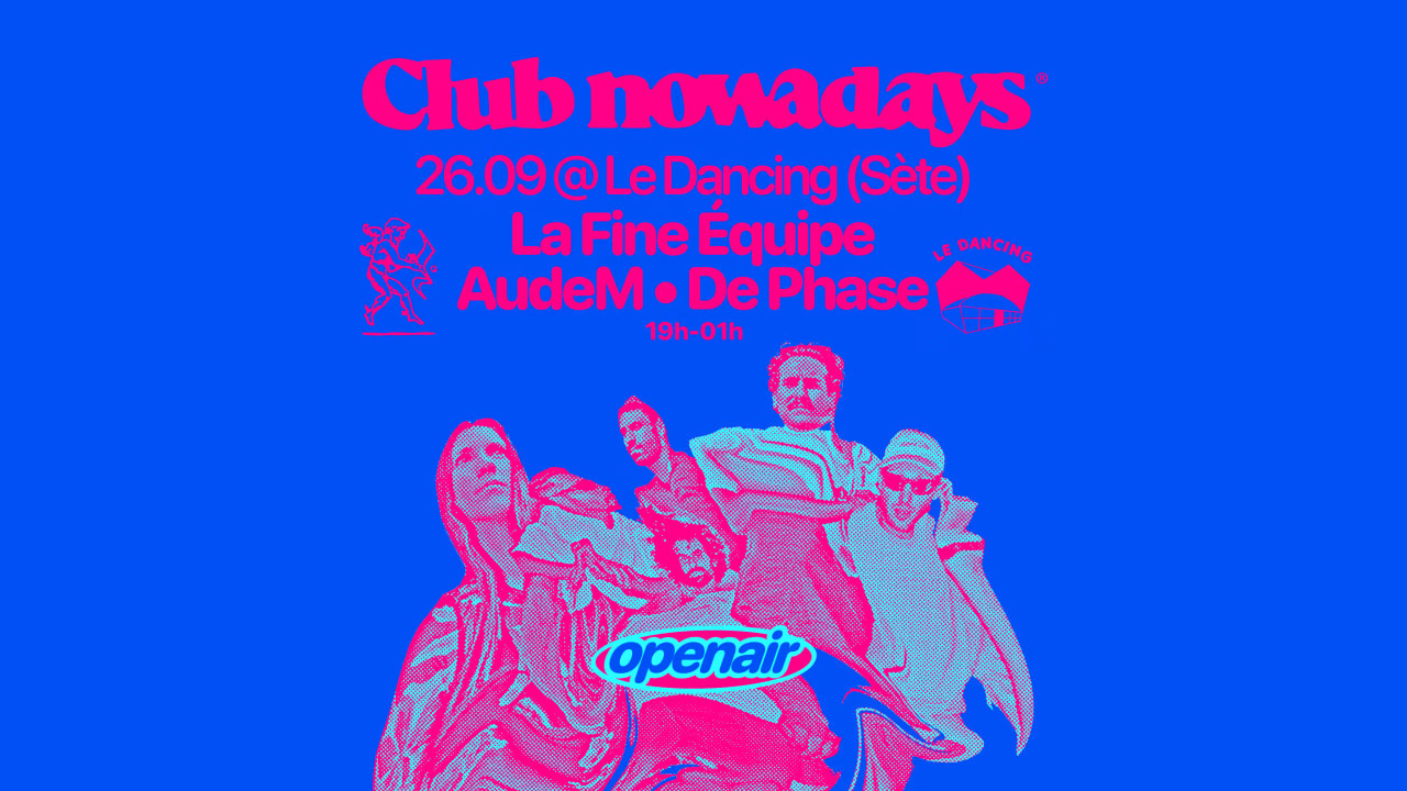 Club Nowadays @ Le Dancing
