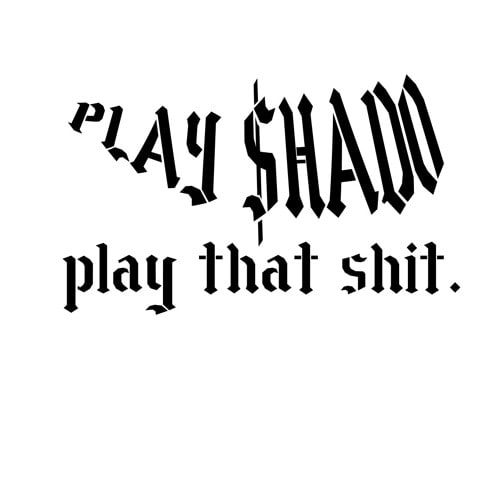 *PLAYSHADO*