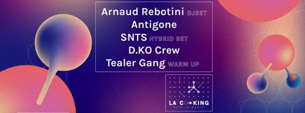 La Cooking : Arnaud Rebotini, Antigone, Snts, D.Ko Crew