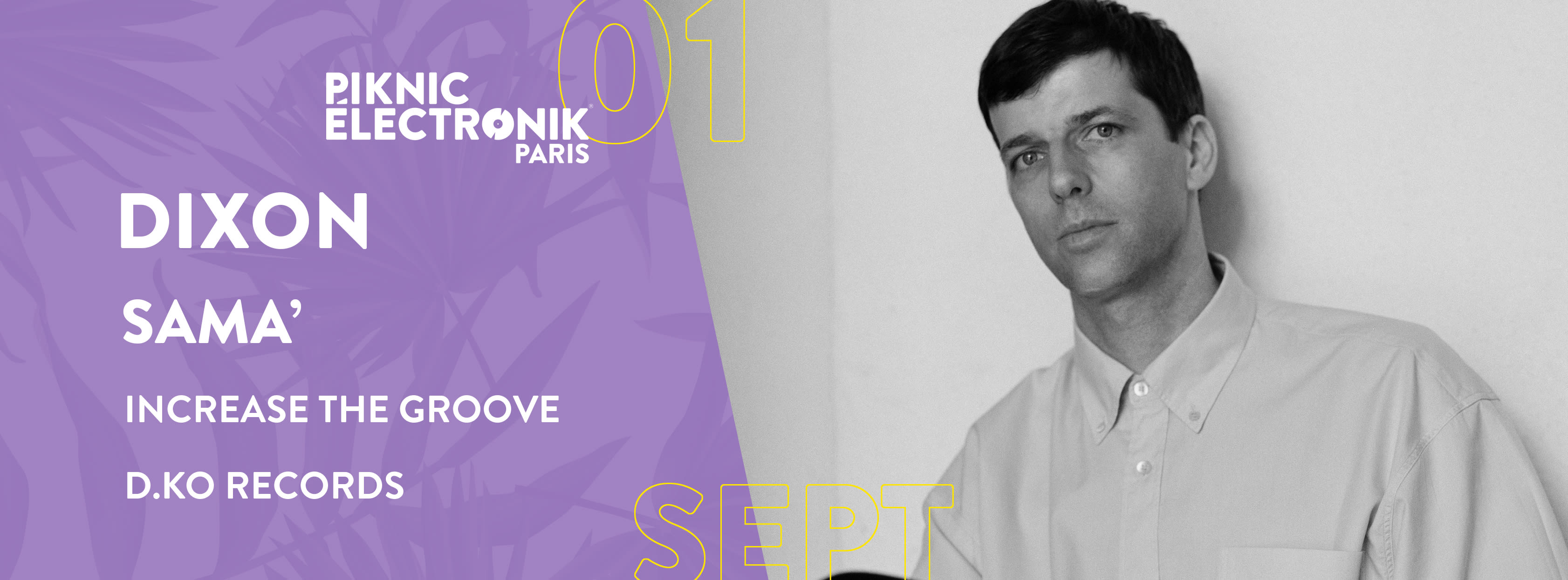 Piknic Électronik Par #7 : Dixon / Sama' , Increase The Groove , D.Ko Records