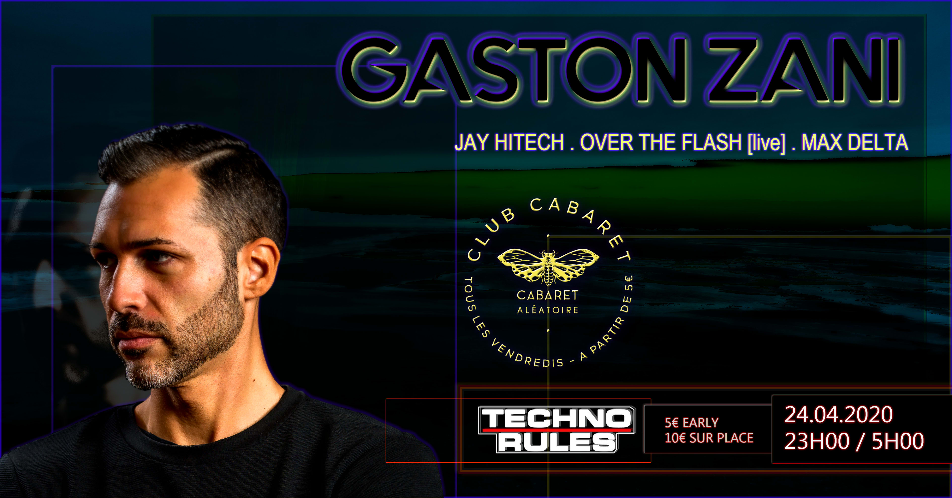 Club Cabaret X Technorules :  Gaston Zani + Max Delta + Jay Hitech