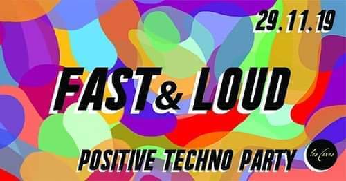 Fast & Loud - Positive Techno Party