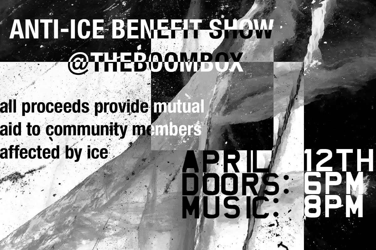 Anti-Ice Benefit Show @ The Boombox