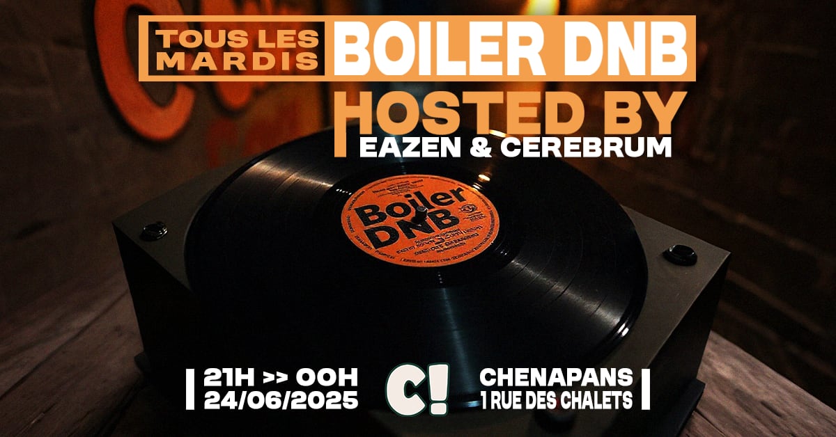 Boiler Dnb - Tous Les Mardis - Eazen & Cerebrum