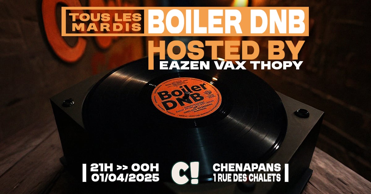 Boiler Dnb - Tous Les Mardis - Eazen, Vax, Thopy