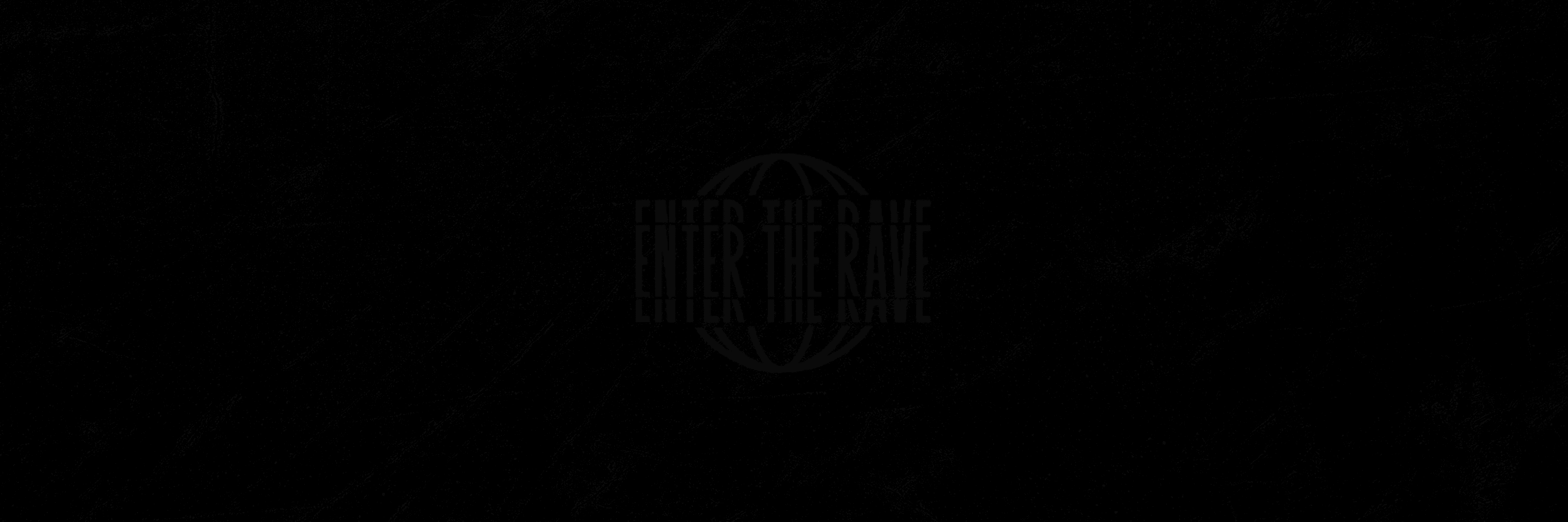 ENTER THE RAVE