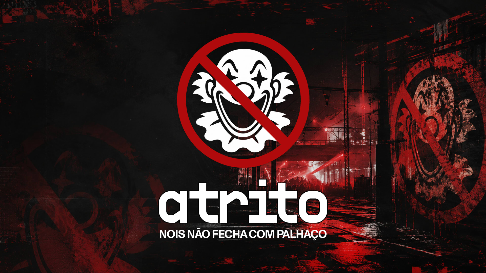 Atrito ⊘ Nois Não Fecha Com Palhaço
