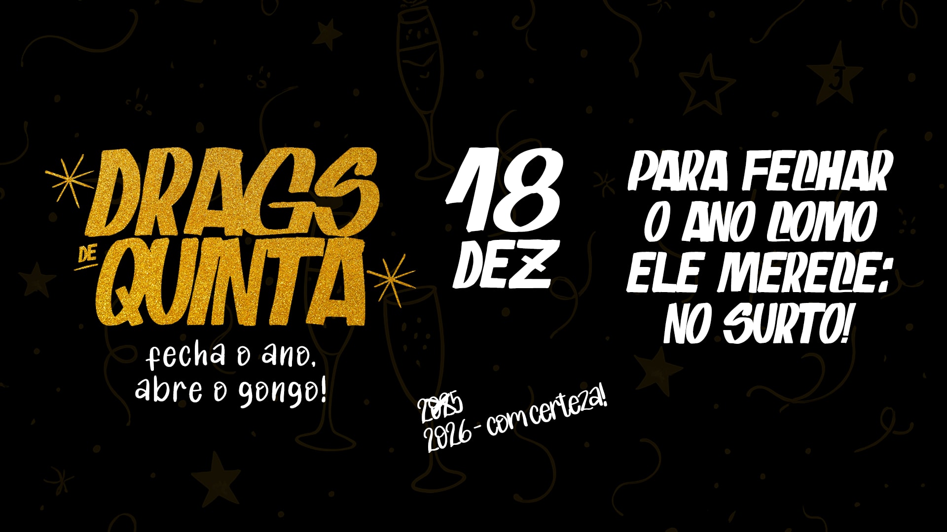 Drags De Quinta: Fecha O Ano, Abre O Gongo!