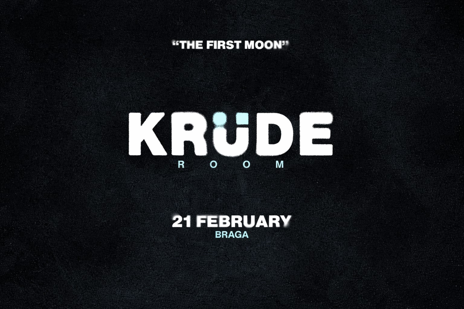 Krüde Room — The First Moon
