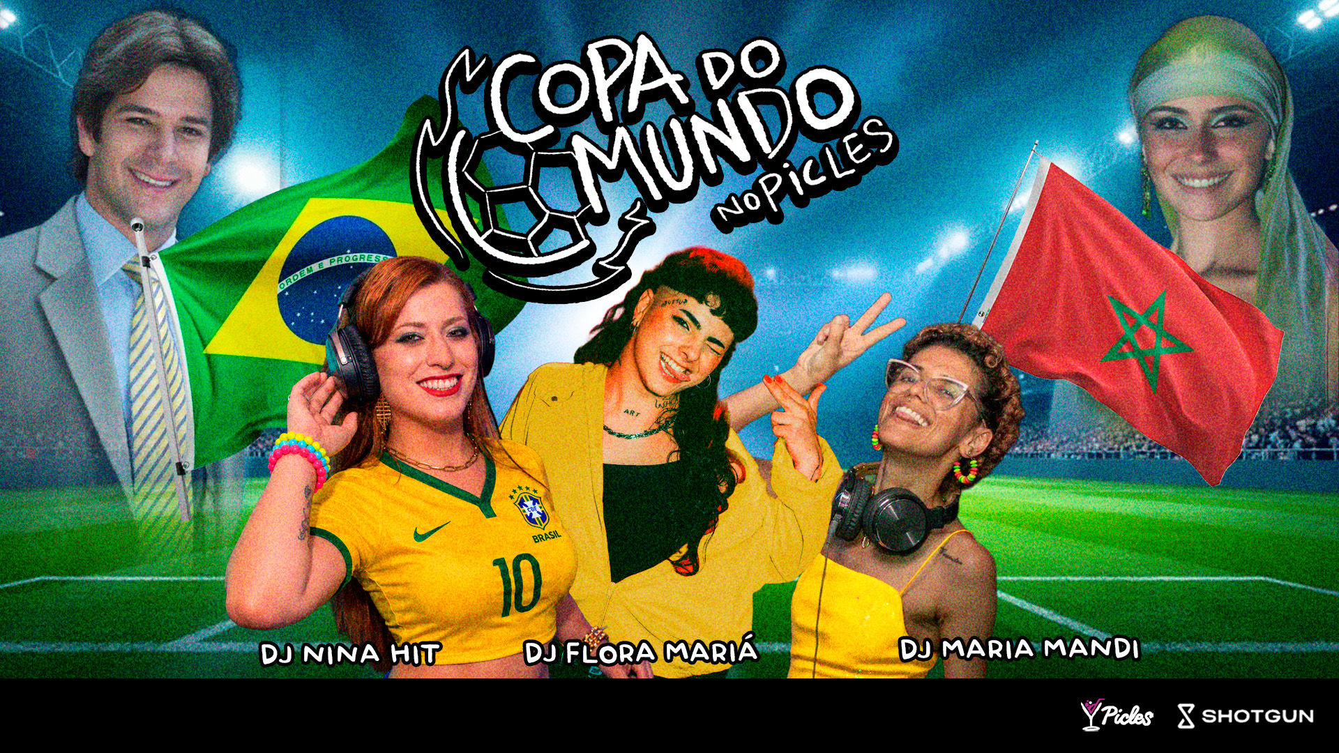 Vai Ter Copa! + Dj Flora Maria + Nina Hit + Mari Mandi