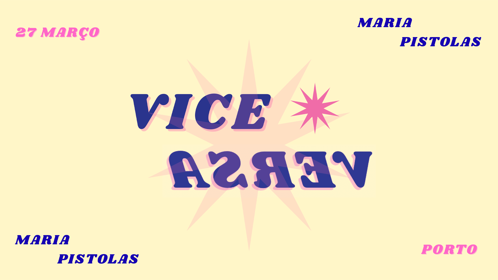 Fri. 27/03 - Vice Versa X Maria Pistolas