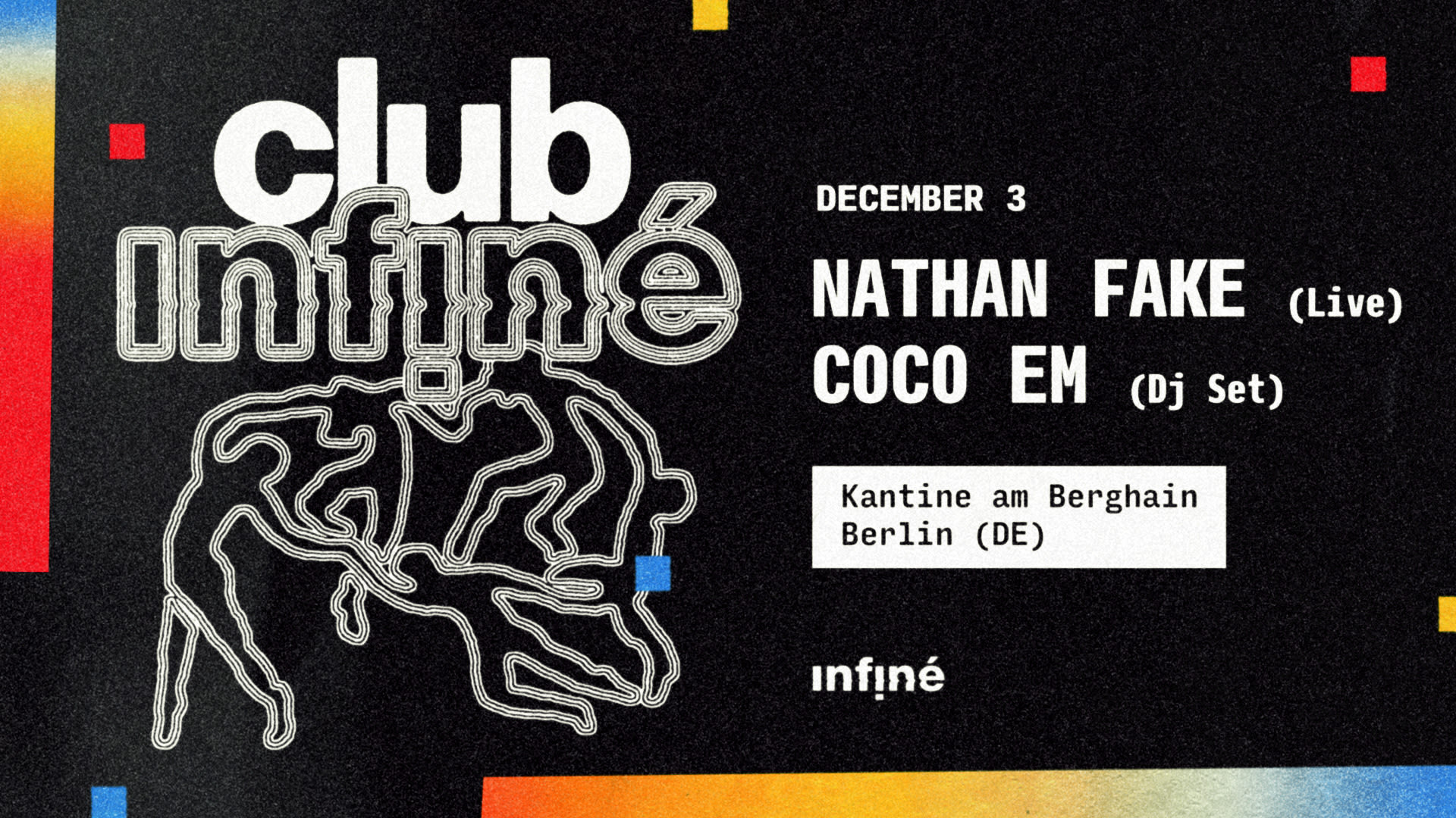 Club Infiné - Nathan Fake (Live) + Coco Em (Dj Set)