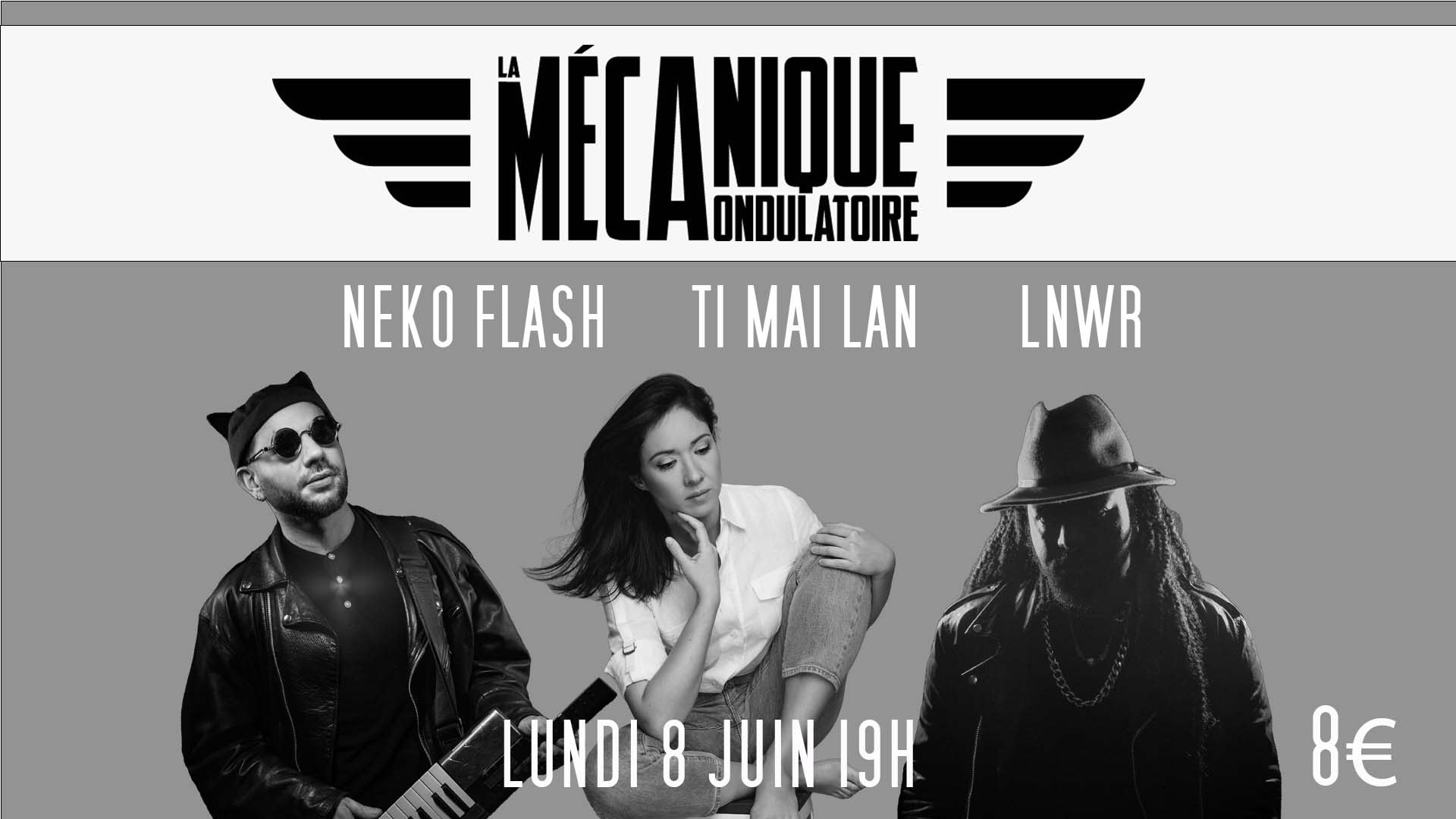 Ti Mai Lan + Lnwr + Neko Flash @ La Mécanique Ondulatoire