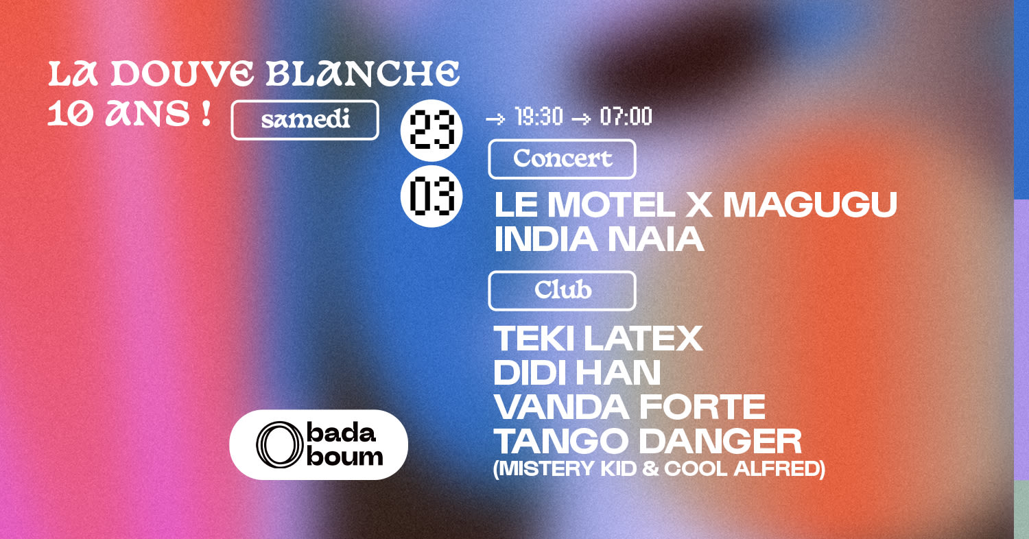 Ldb 10 Ans — Teki Latex (+) Le Motel X Magugu (+) Didi Han