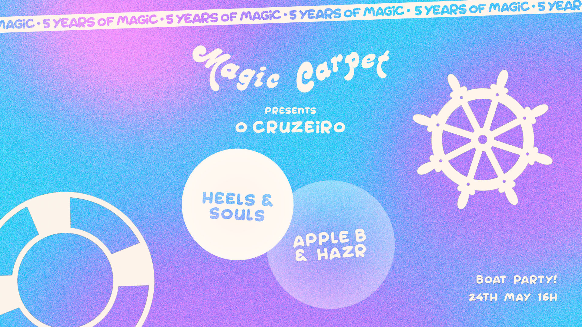 Magic Carpet Presents: O Cruzeiro With Heels & Souls [Boat!]