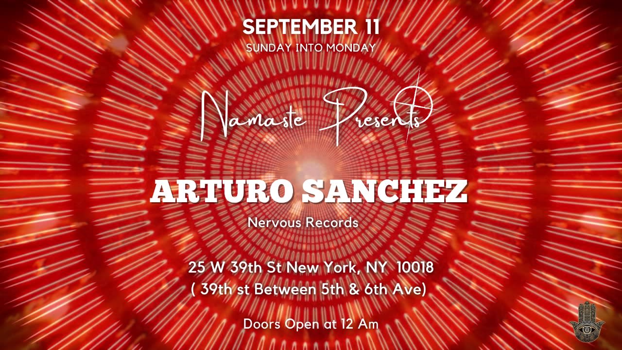 Namaste Presents Arturo Sanchez Sunday Into Monday 9.11.22 