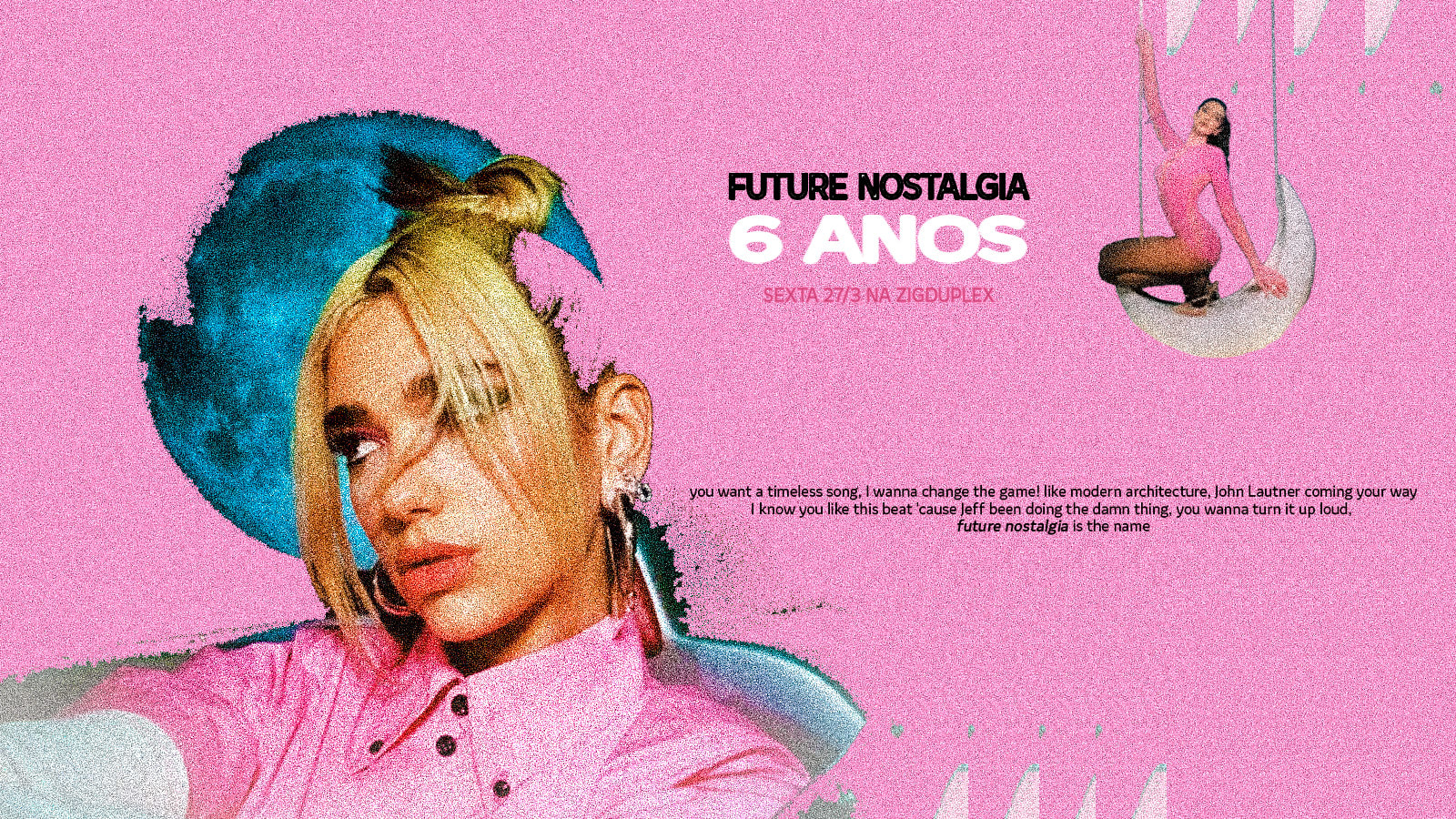 6 Anos De Future Nostalgia Sexta 27/3 @ Zigduplex