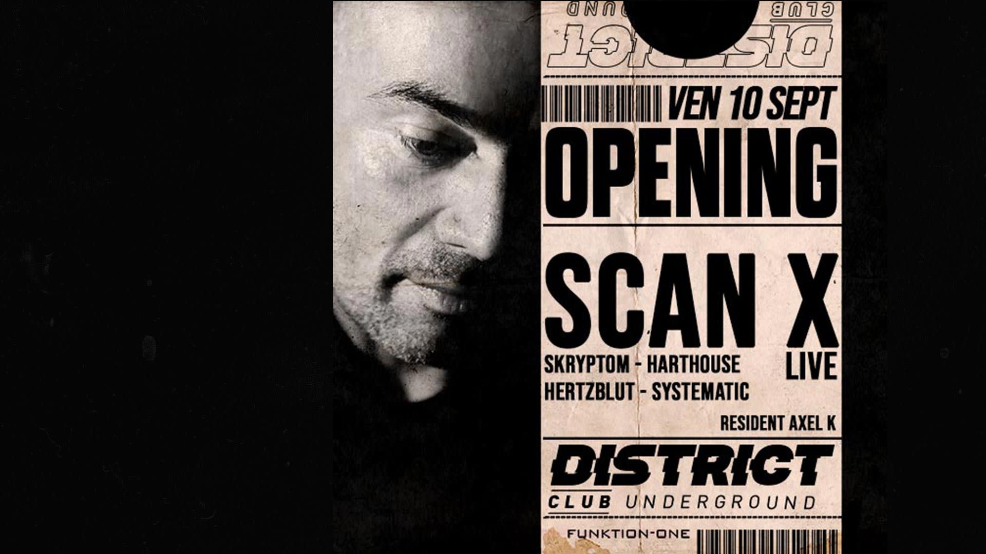 Scan X Live / 𝗢pening Day 𝗜 / District Club Underground Avignon