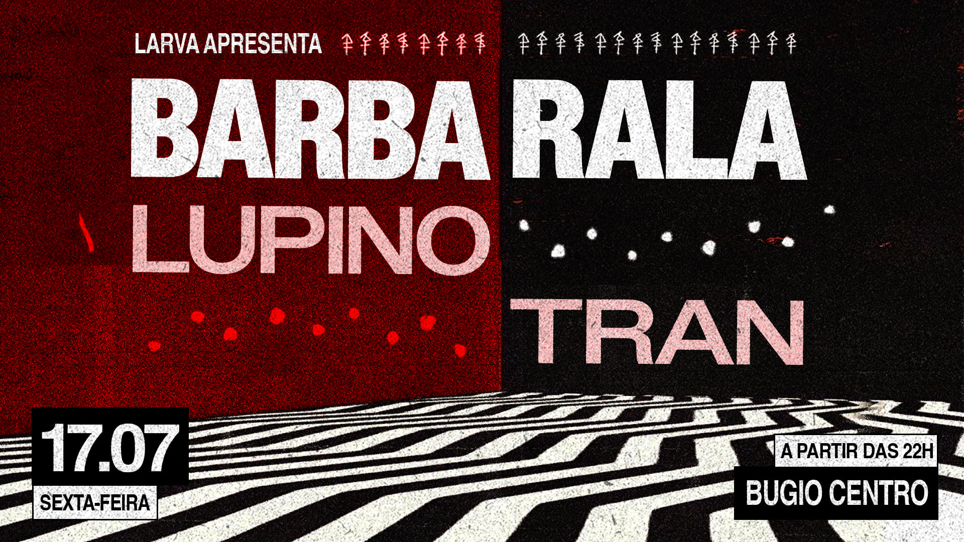 Larva Apresenta: Barba Rala + Lupino + Tran | Bugio Centro