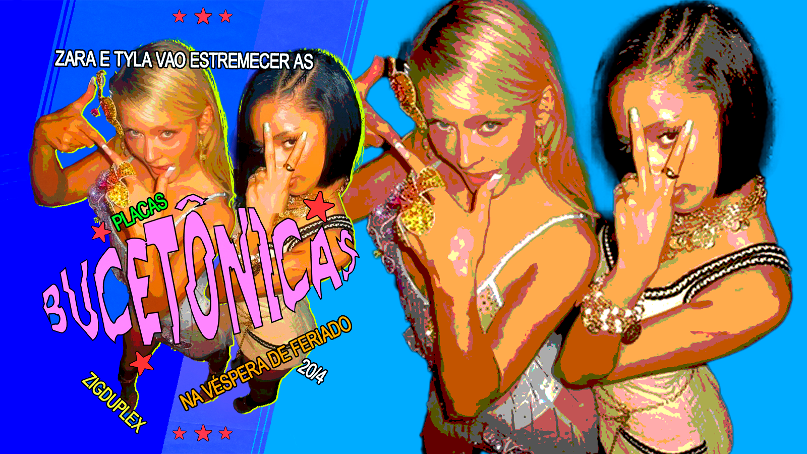 Zara & Tyla Movem As Placas Bucetônicas Seg 20/4 @ Zigduplex