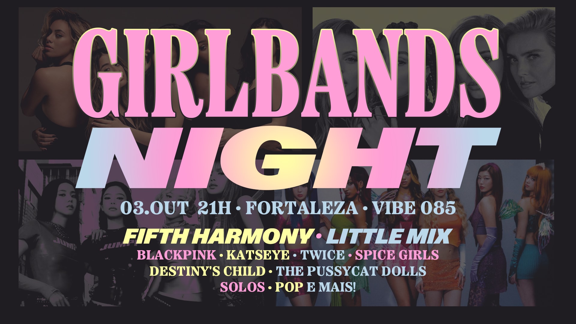 Girlbands Night Em Fortaleza (5h, Little MIX, Blackpink E +)