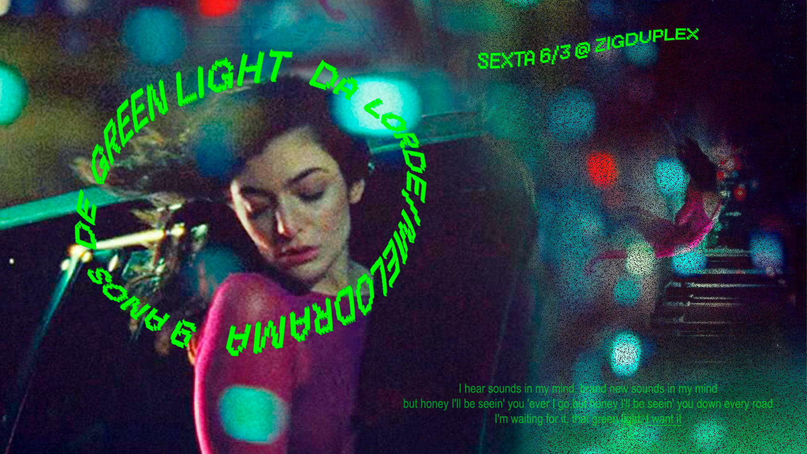 9 Anos De Green Light: Lorde Is Coming! Sexta 6/3 @Zigduplex