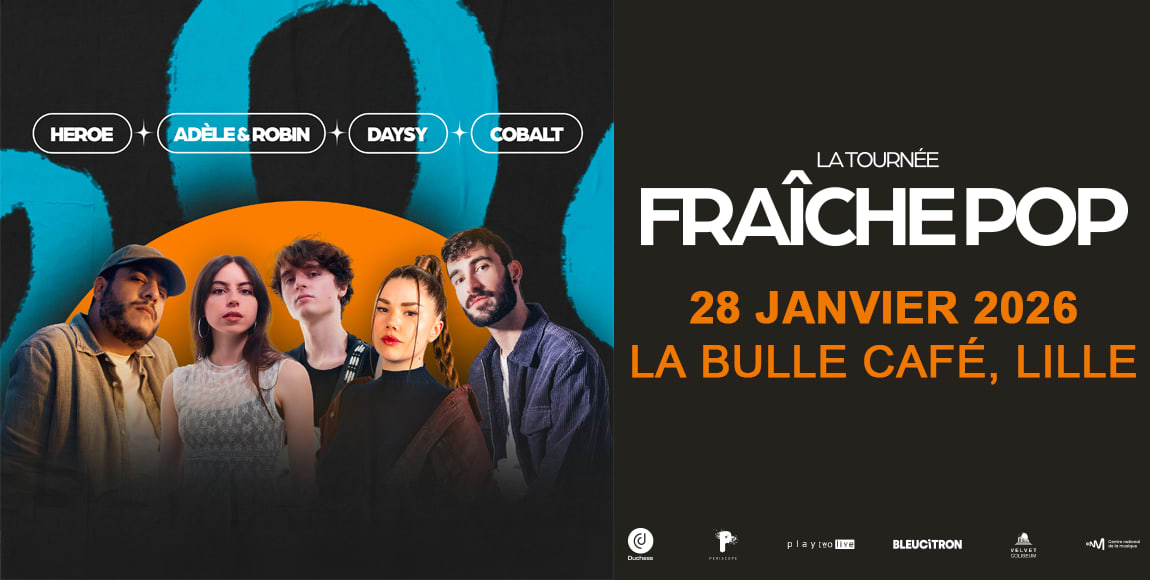 Lille : Tournée Fraîche Pop - Adèle&Robin/Cobalt/Daysy/Heroe