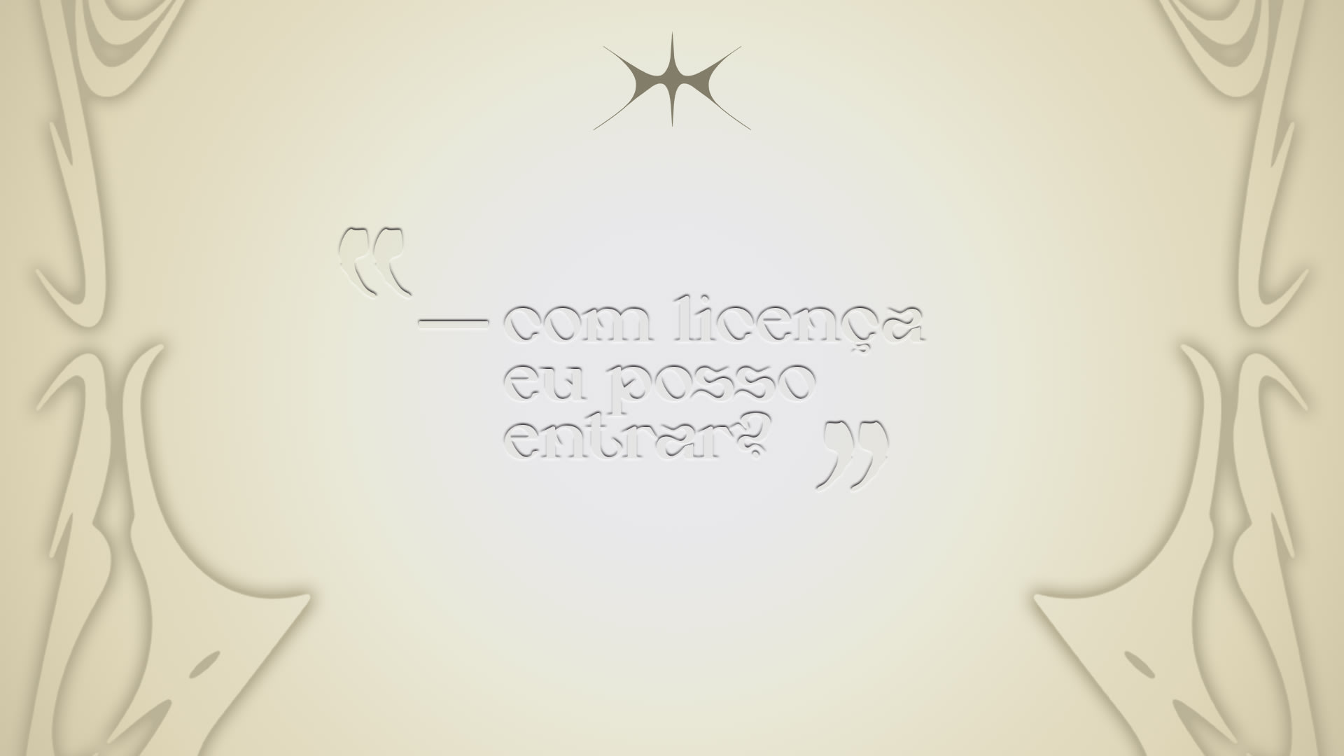 C0m L1cença Eu P0ss0 Entrar?