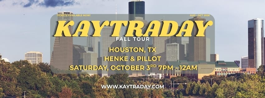 Kaytraday! Fall 2026 Tour (Houston, Tx)