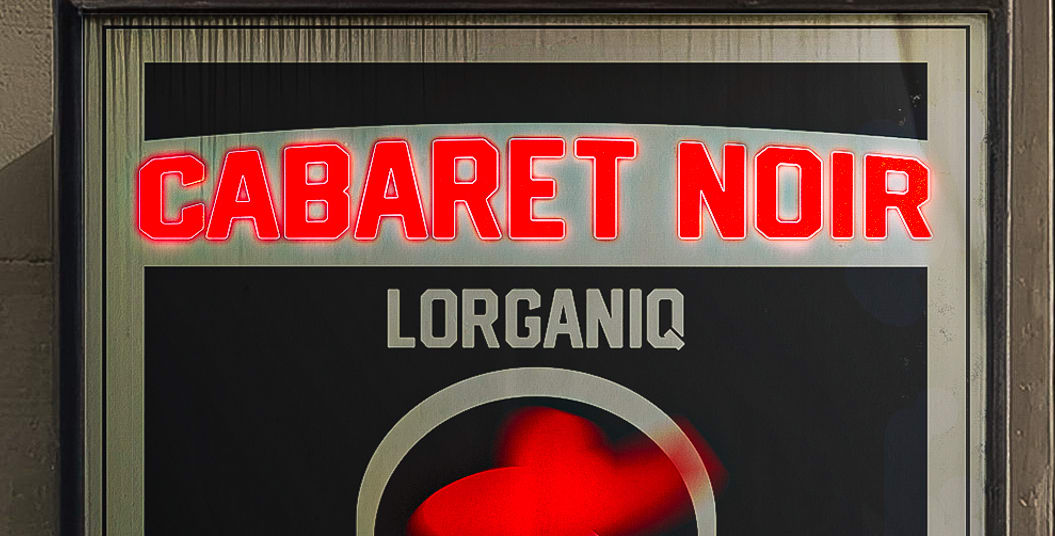 Cabaret Noir - Lorganiq