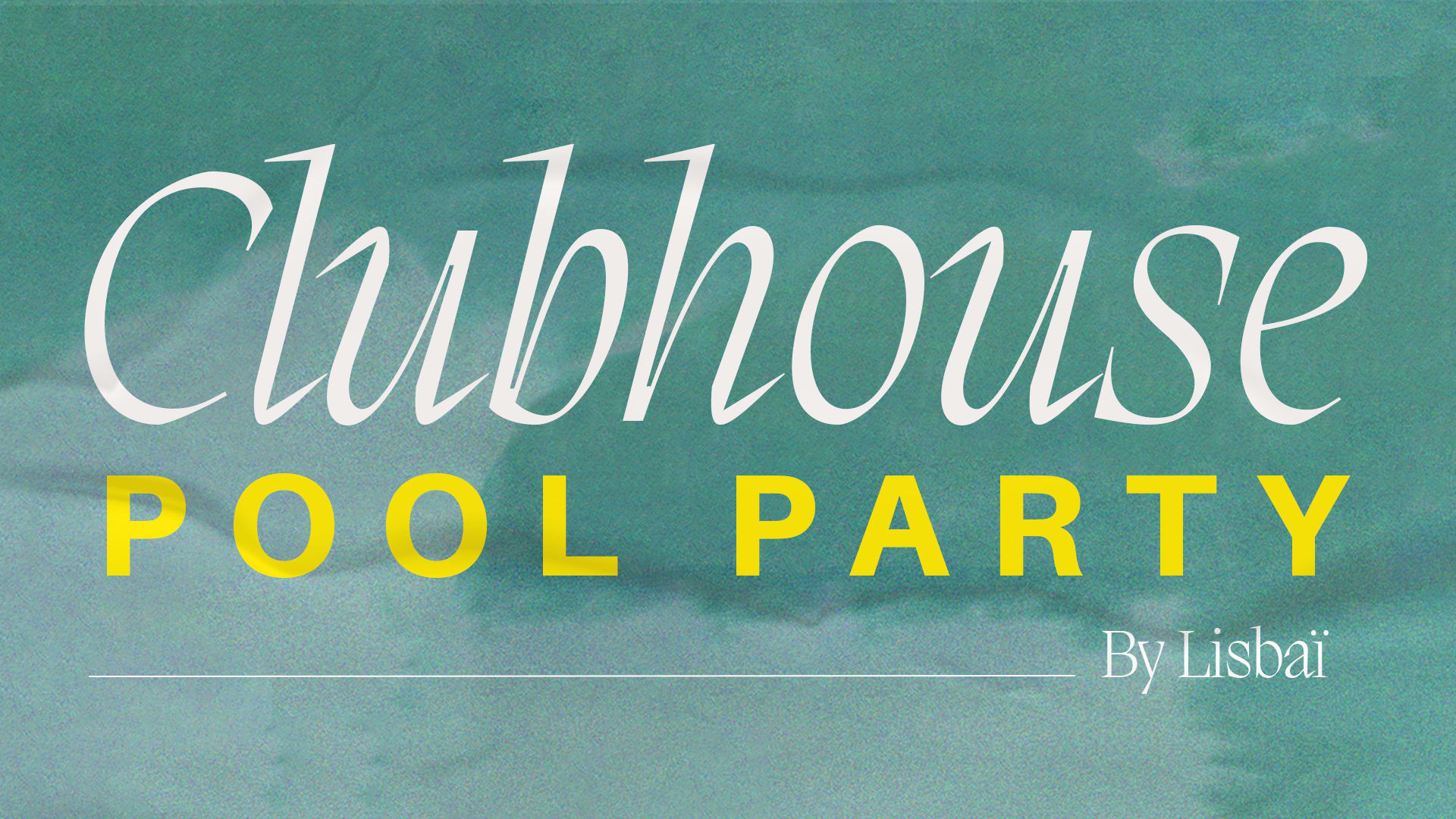 Clubhouse Pool Party By Lisbaï