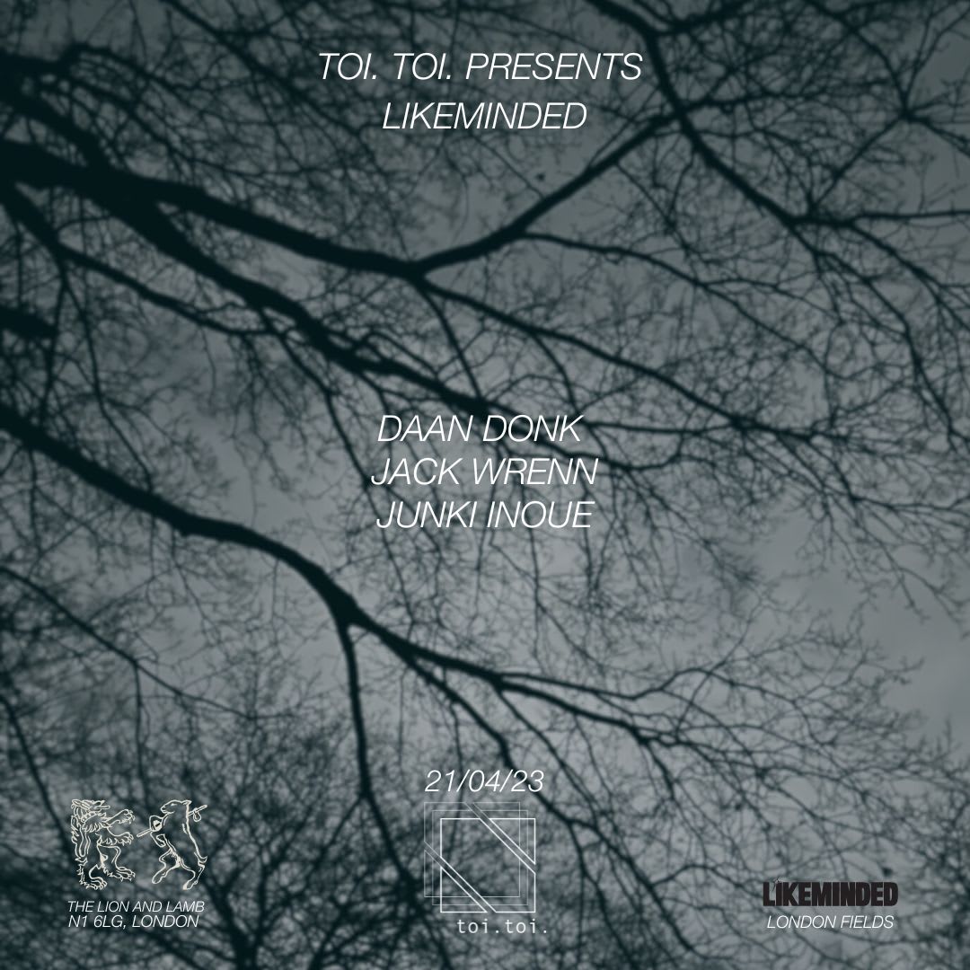 Toi.Toi.Presents Likeminded - Junki Inoue,Daan Donk & Jack W