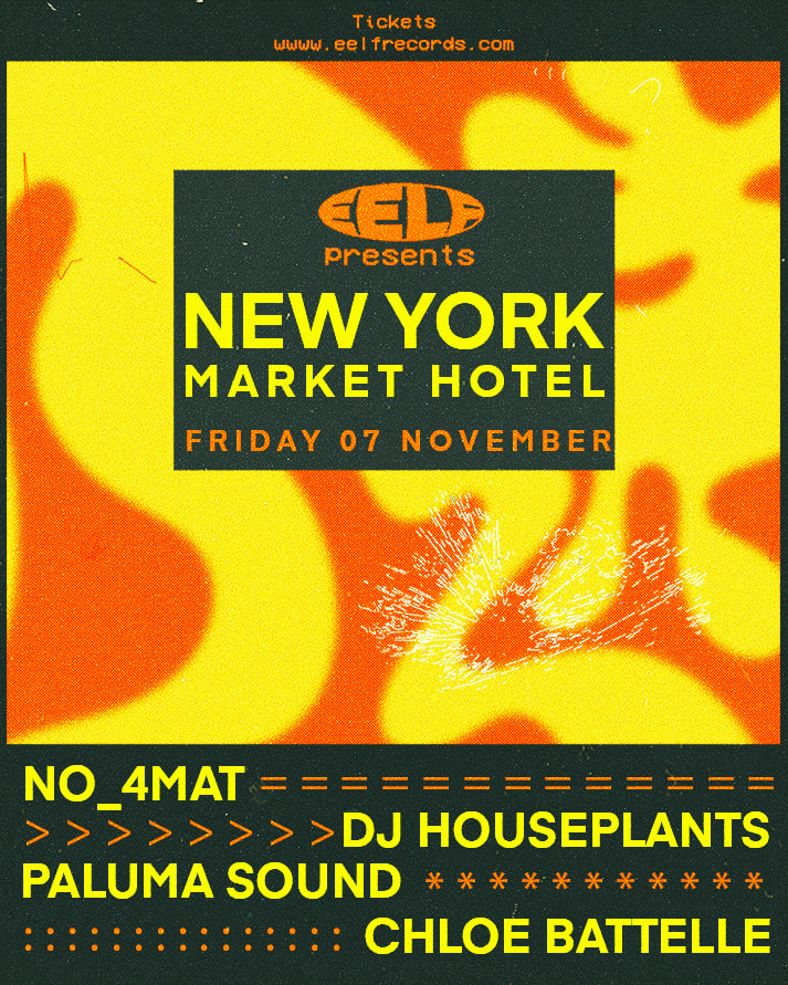 Eelf Presents Ny: No_4mat, Dj Houseplants, Paluma Sound & Chloe Battelle