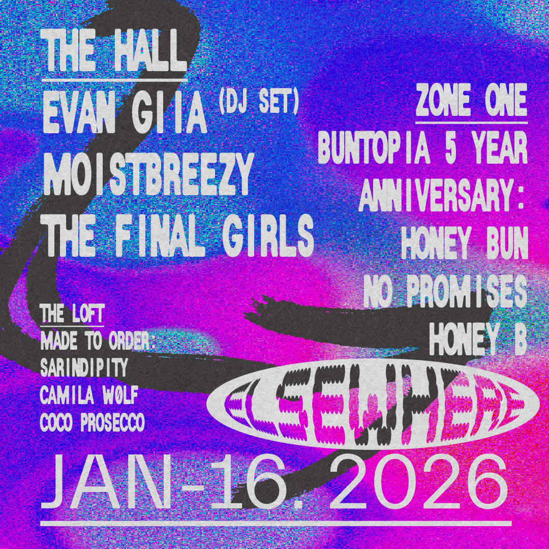 Evan Giia (Dj Set), Moistbreezy, The Final Girls, Buntopia, Made To Order