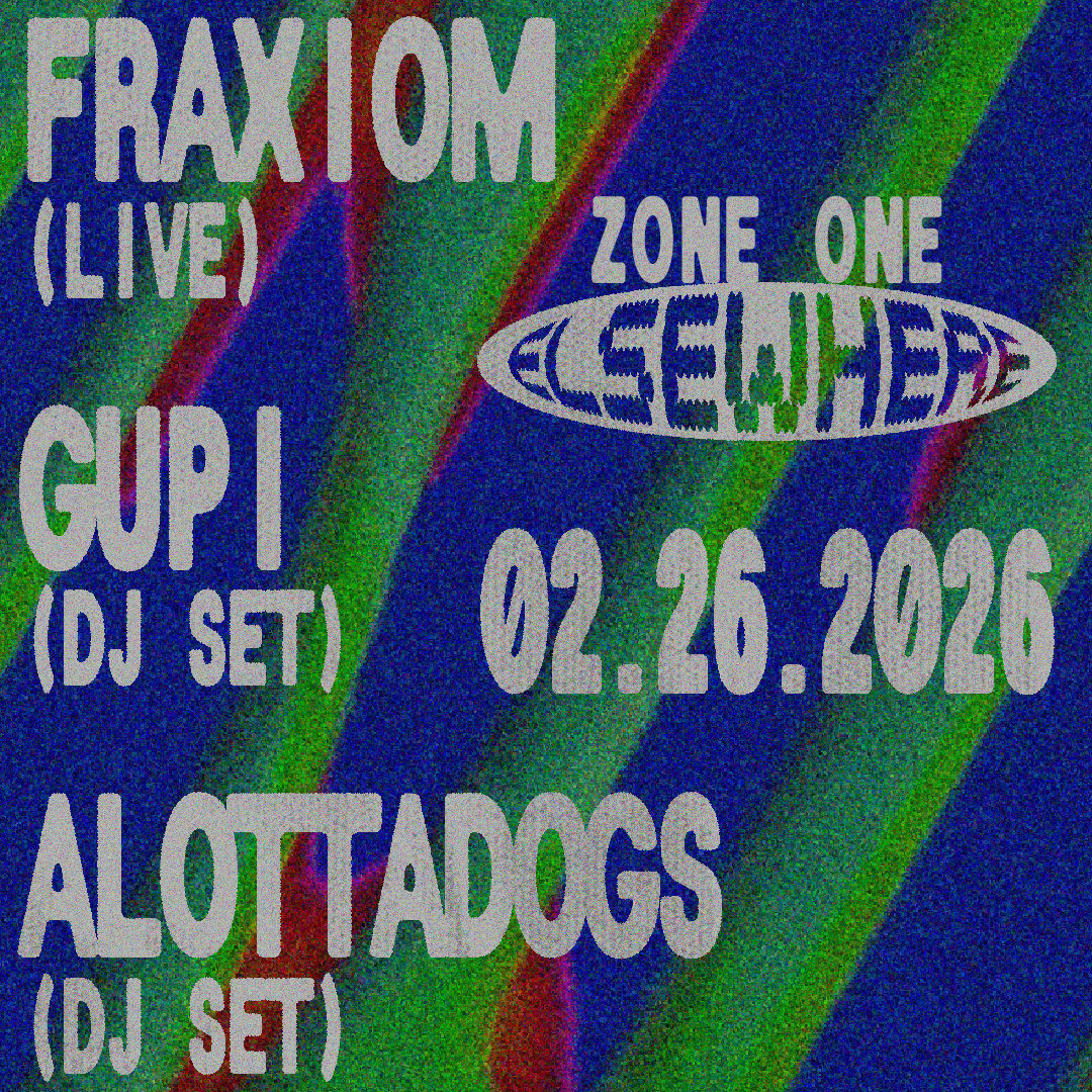 Fraxiom (Live), Gupi (Dj Set), Alottadogs (Dj Set)