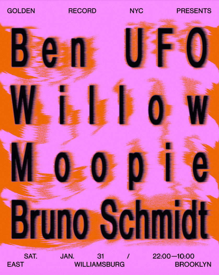 Golden Record Nyc Presents Ben Ufo, Willow, Moopie, Bruno Schmidt