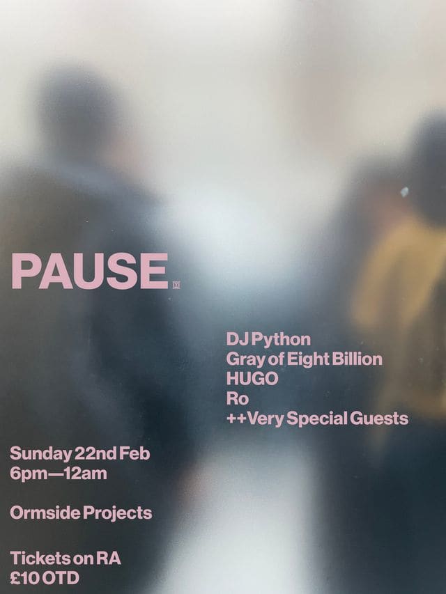 Pause ||: Dj Python, Gray Of Eight Billion, Hugo, Ro + Very Very Special Guests