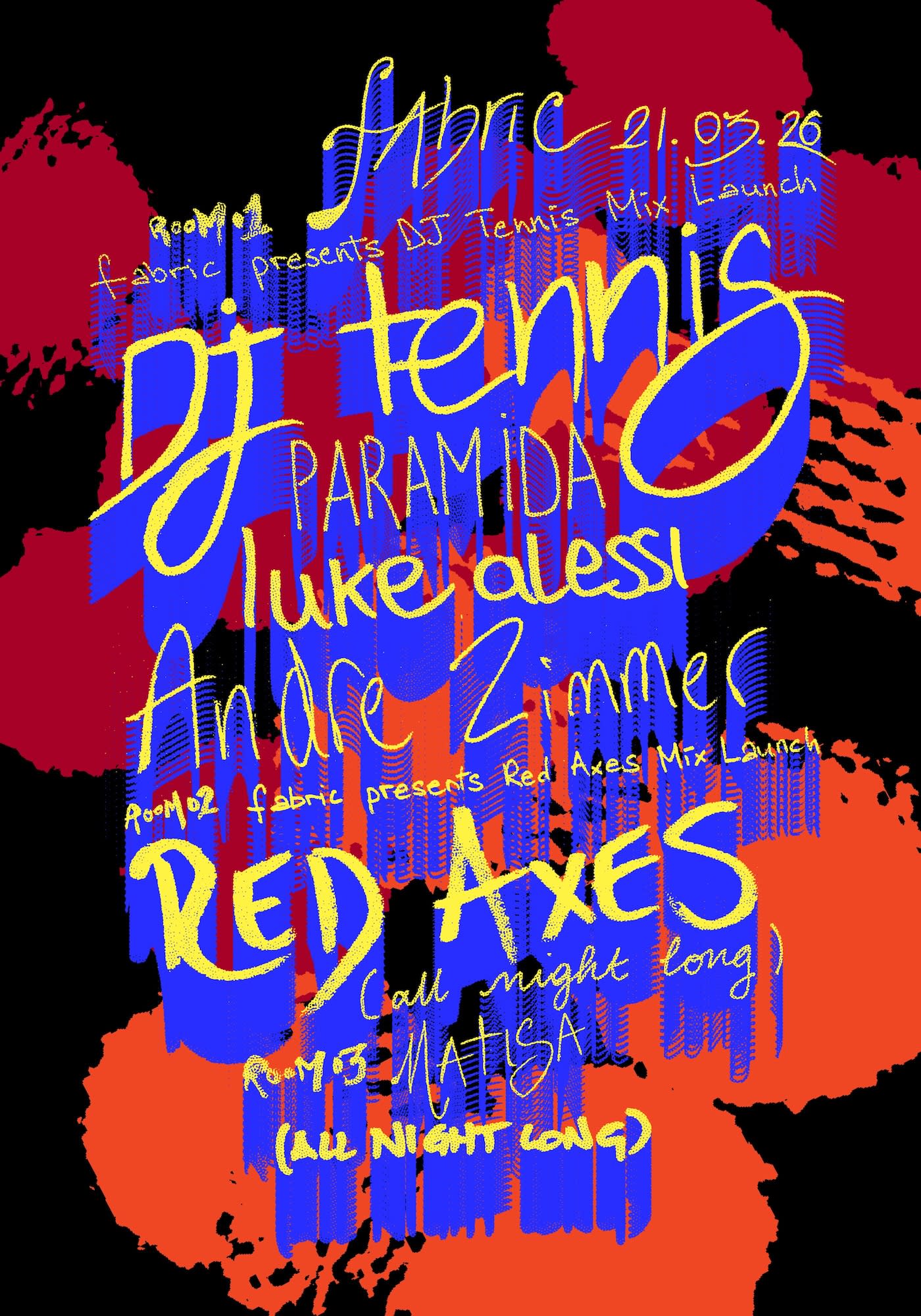 Fabric: Dj Tennis, Red Axes (All Night Long), Paramida, Luke Alessi, Andre Zimmer, Matisa