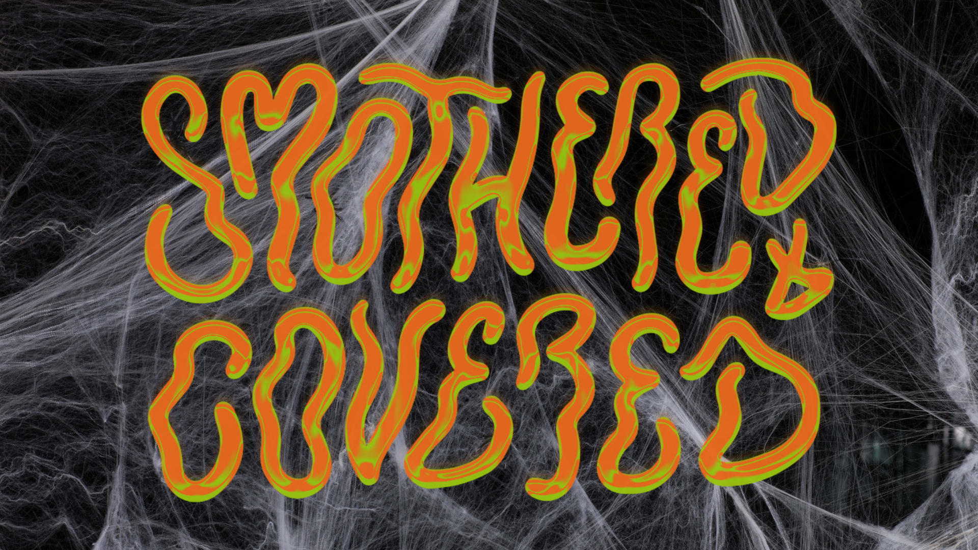 Smothered + Covered - Halloween