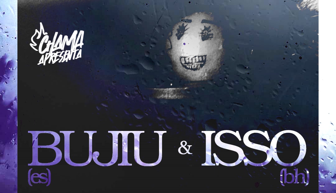 Bujiu (Es) E Isso (Bh) - Chama Apresenta