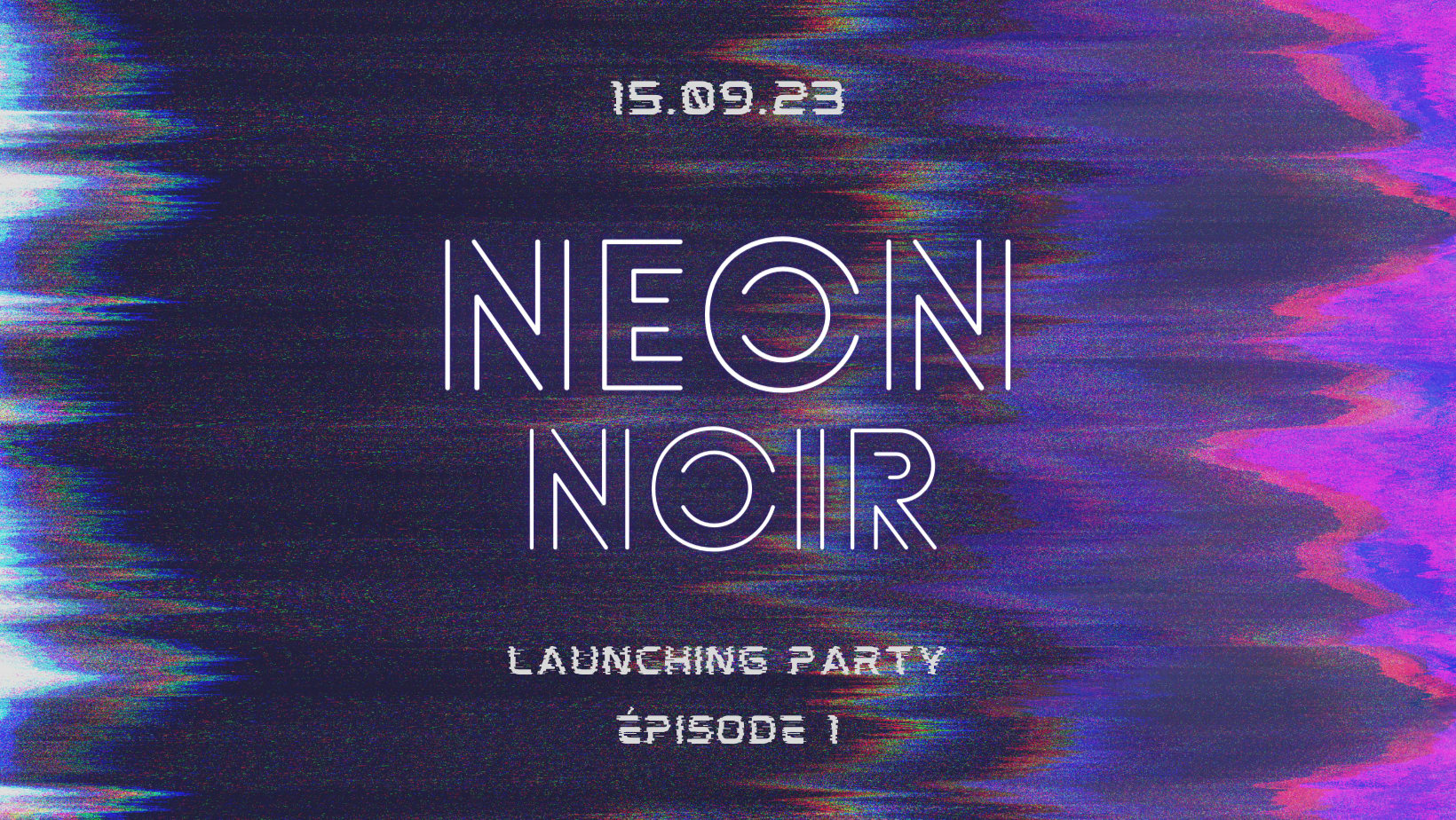 //Neon Noir// Launching Party (Épisode 1)