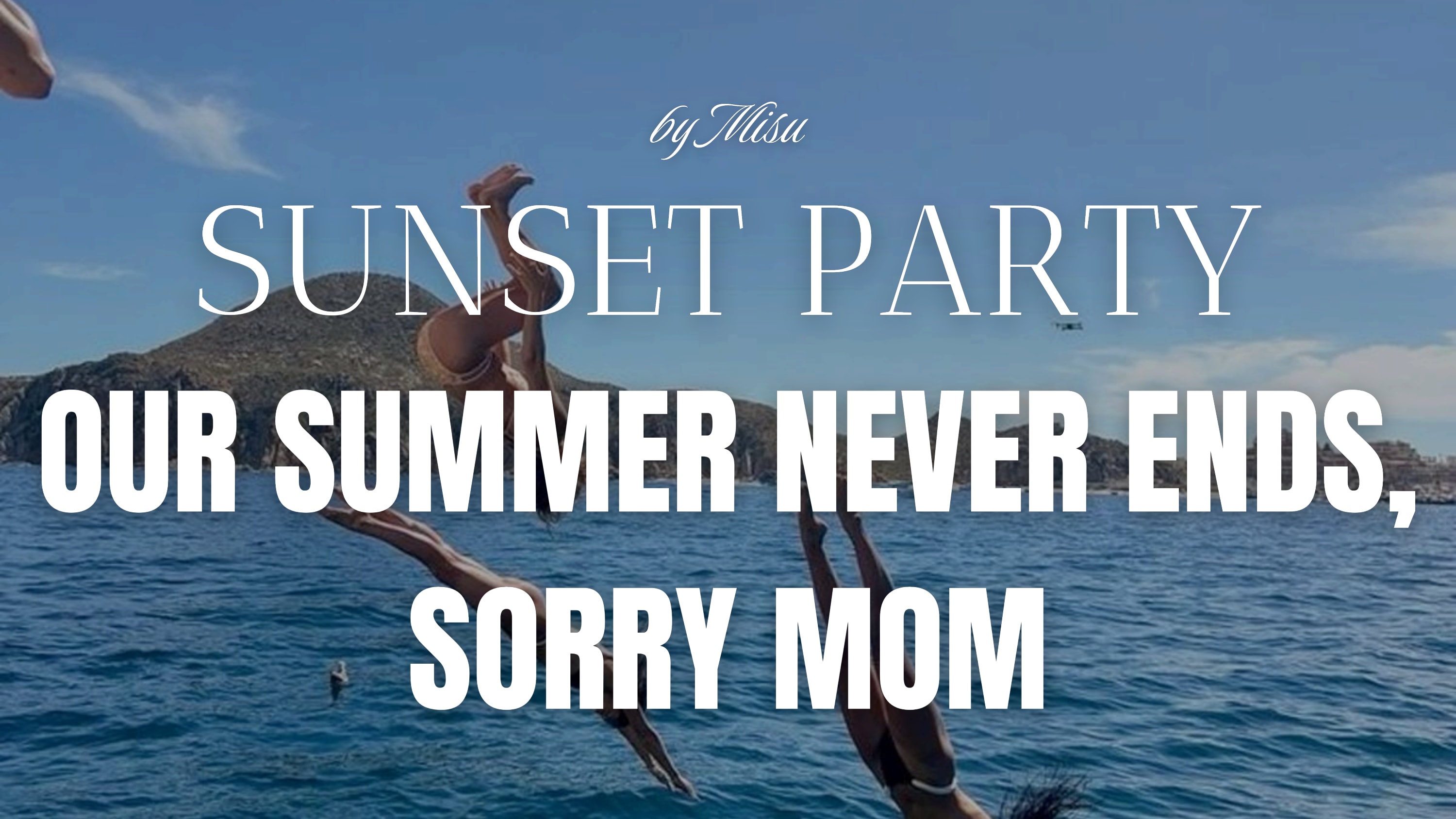 Sunset Party - Our Summer Never Ends, Sorry Mom By Misu