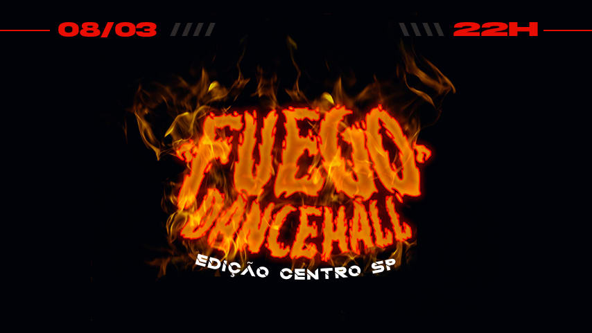 Fuego Dancehall #8 - Edição Centro Sp
