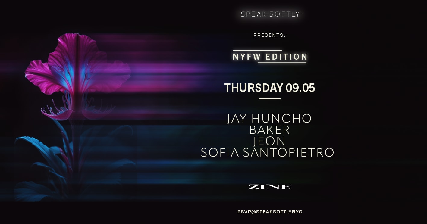 09/05/24 Speak Softly & Zine Presents: Nyfw 2024 Edition